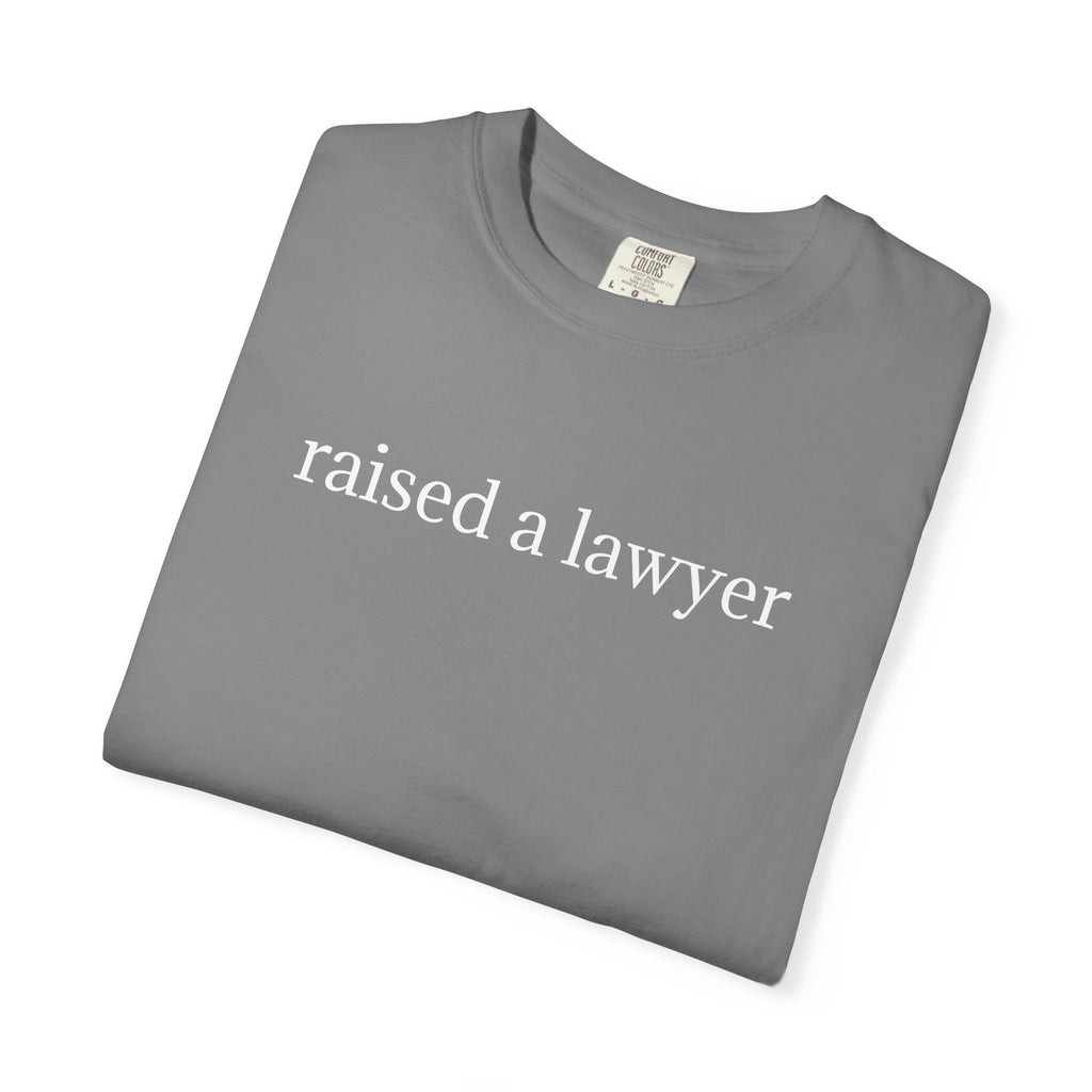 Raised a Lawyer T-Shirt — Proud Parent Legal Grad Tee