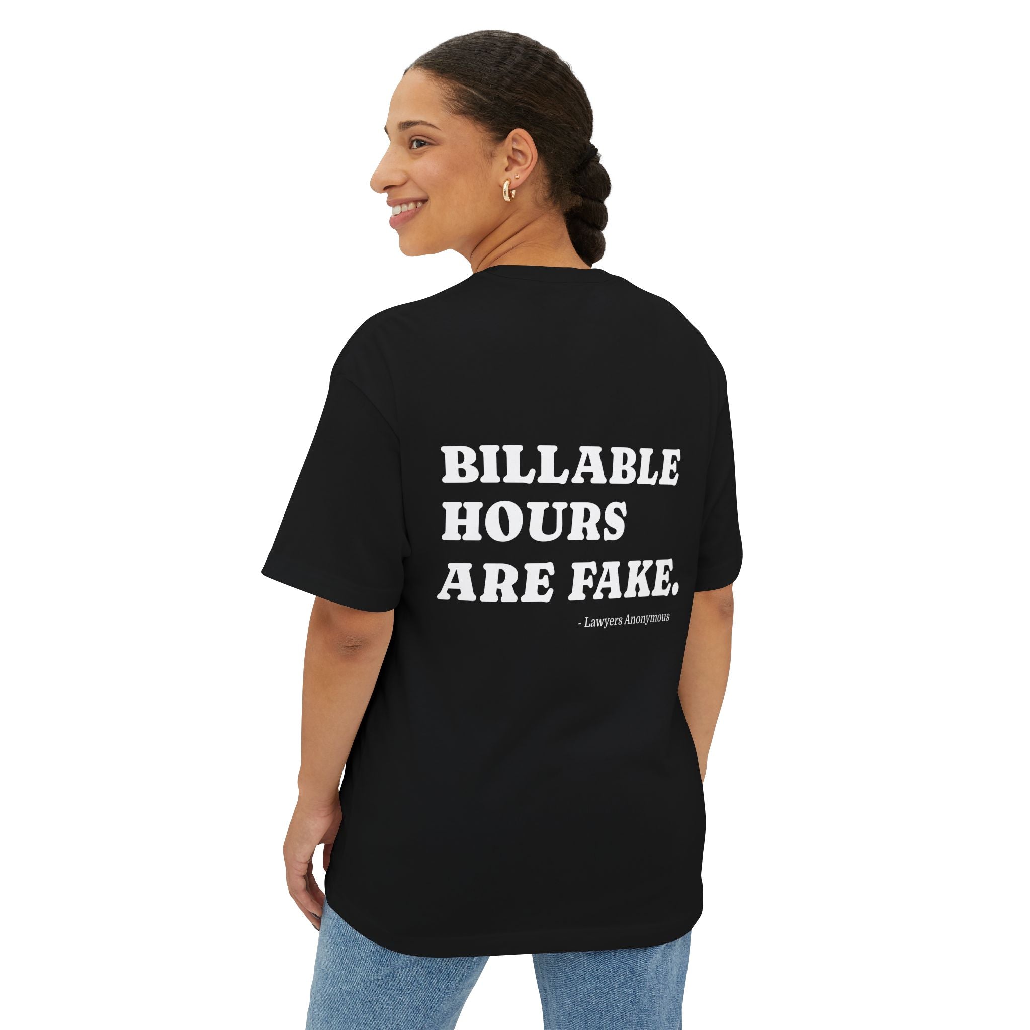 Funny Lawyer Quote Oversized Unisex Tee - Billable Hours Are Fake