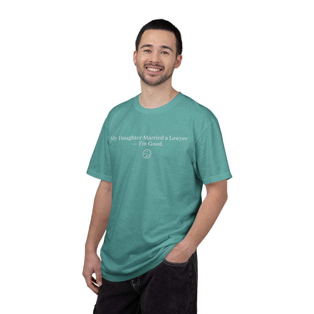 T-Shirt — “My Daughter Married a Lawyer, I’m Good” Minimalist Dad Shirt