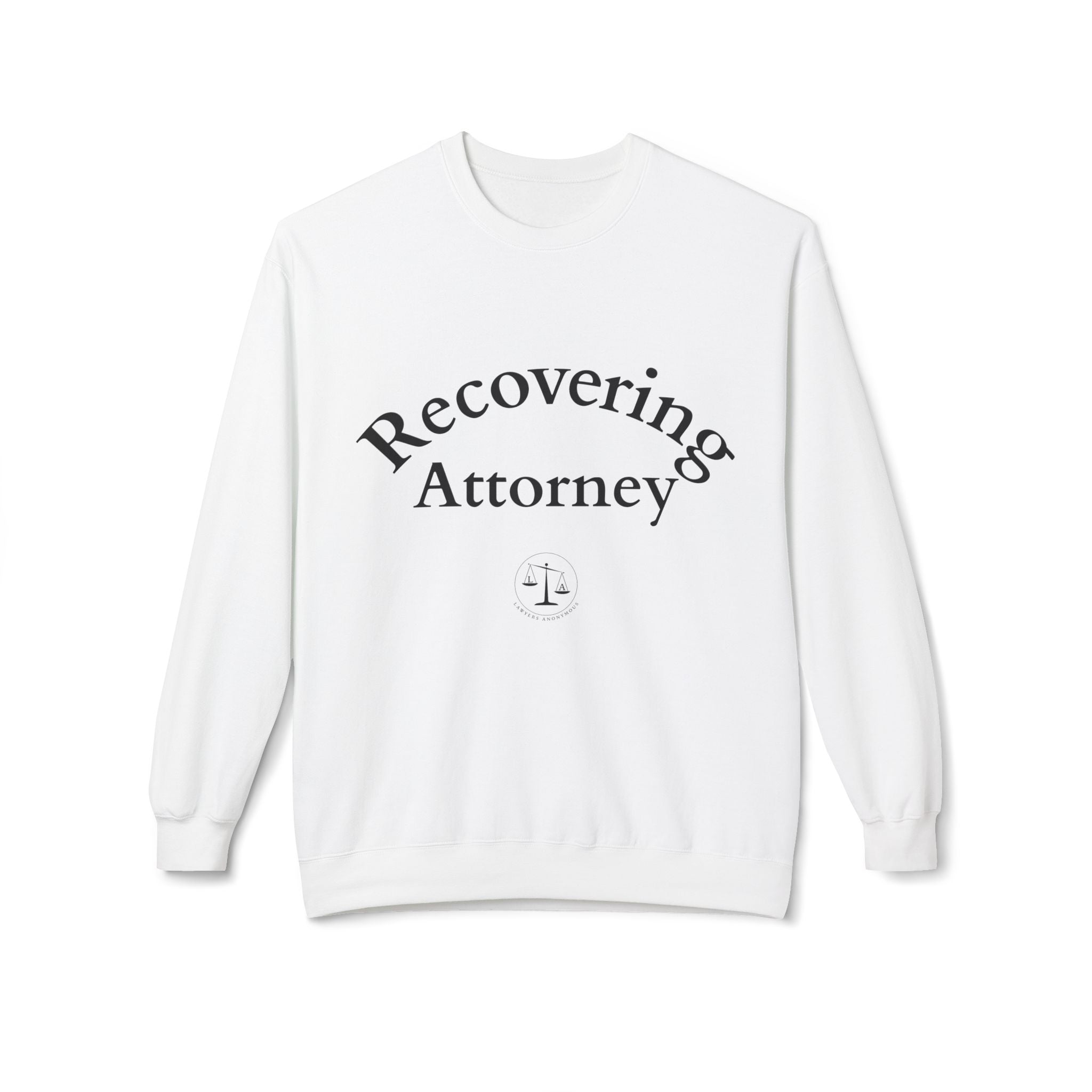 Recovering Attorney Unisex Sweatshirt