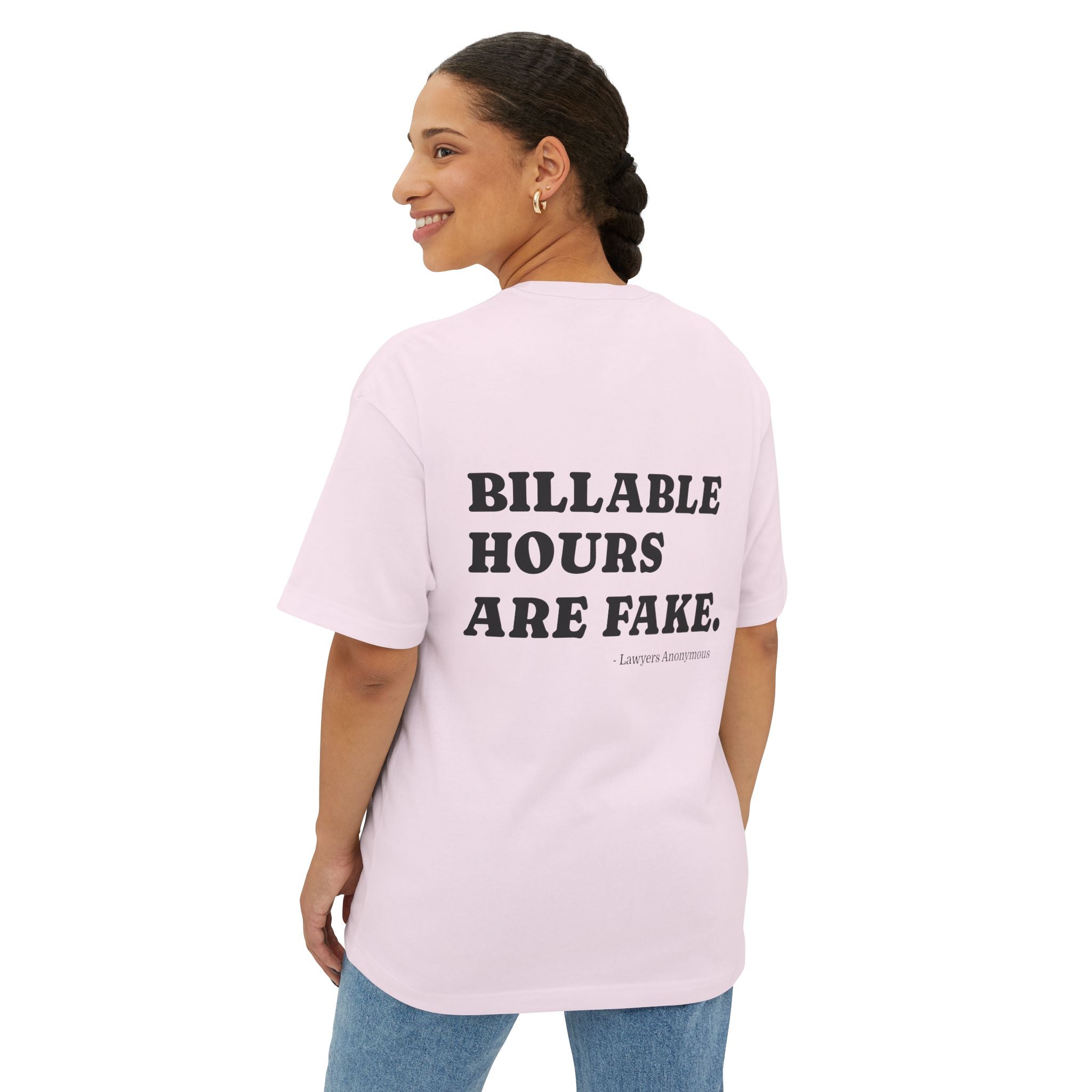 Funny Lawyer Quote Oversized Unisex Tee - Billable Hours Are Fake