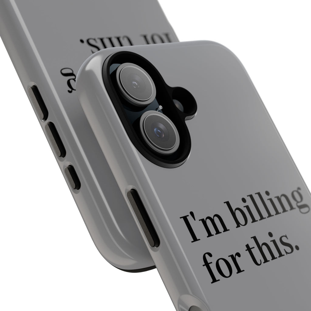 Phone Case - I am Billing for this
