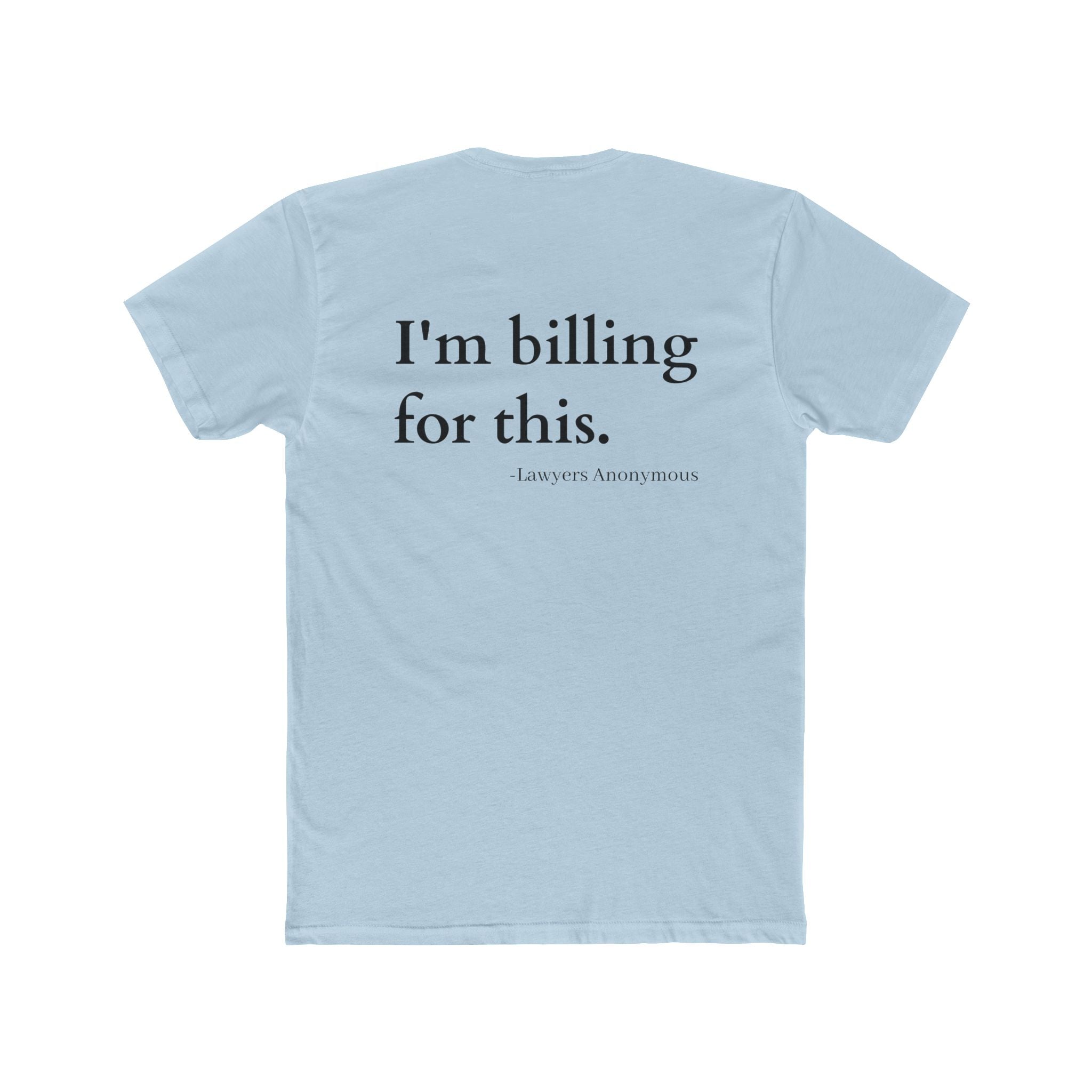 Funny Lawyer Quote Unisex Tee - 'I am billing for this'