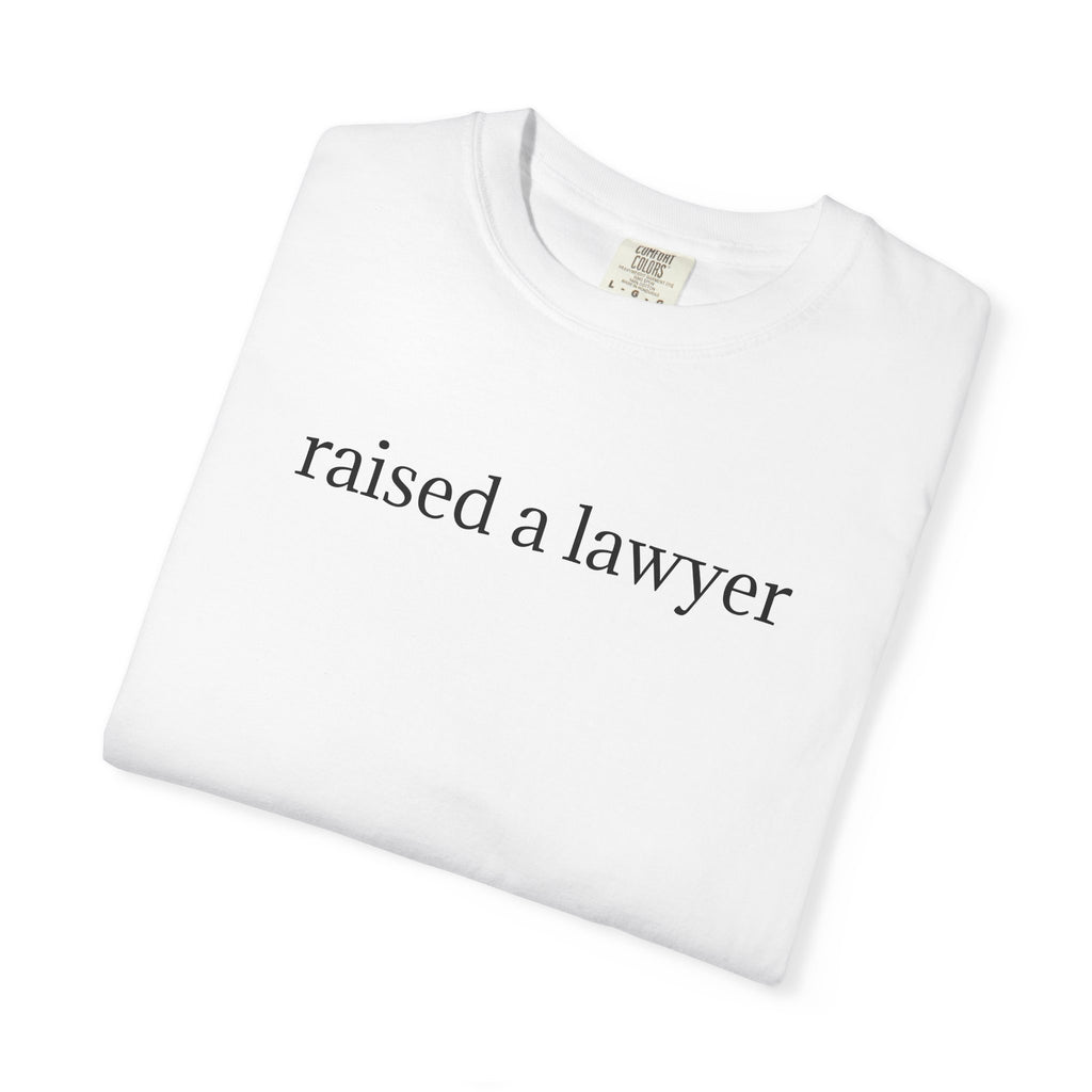 Raised a Lawyer T-Shirt — Proud Parent Legal Grad Tee