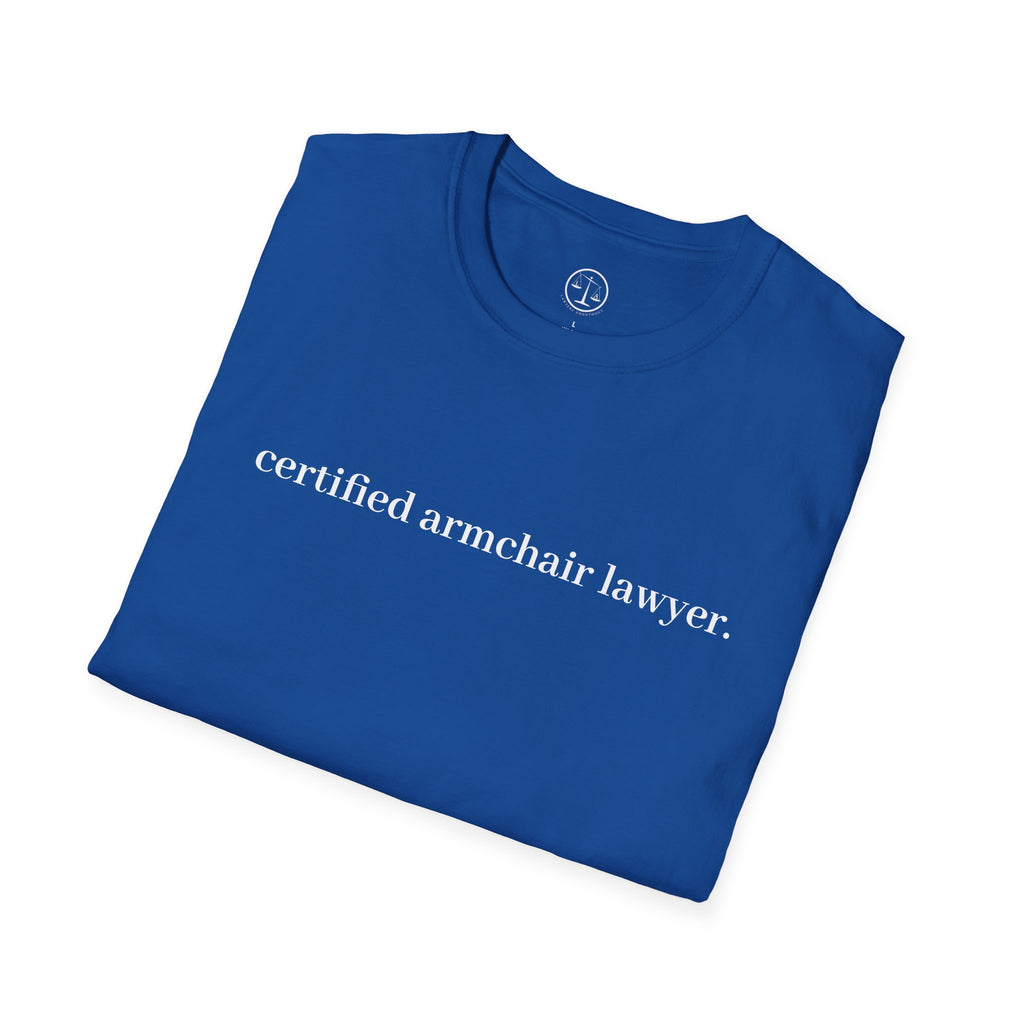 T-Shirt — “certified armchair lawyer.” Minimalist Funny Legal Enthusiast Tee
