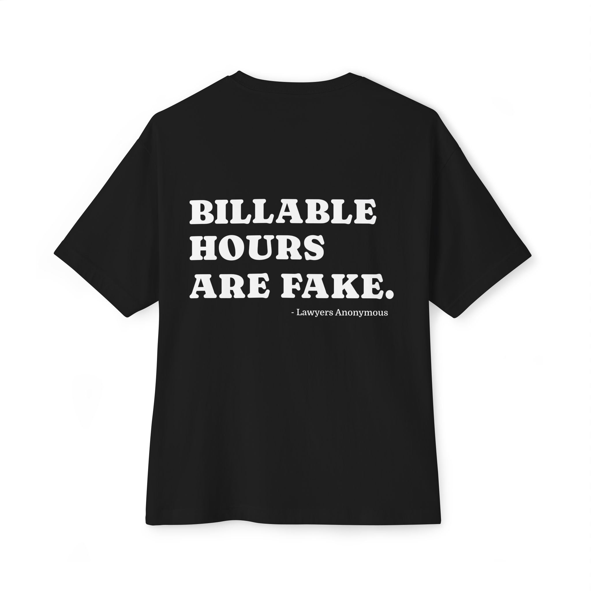 Funny Lawyer Quote Oversized Unisex Tee - Billable Hours Are Fake