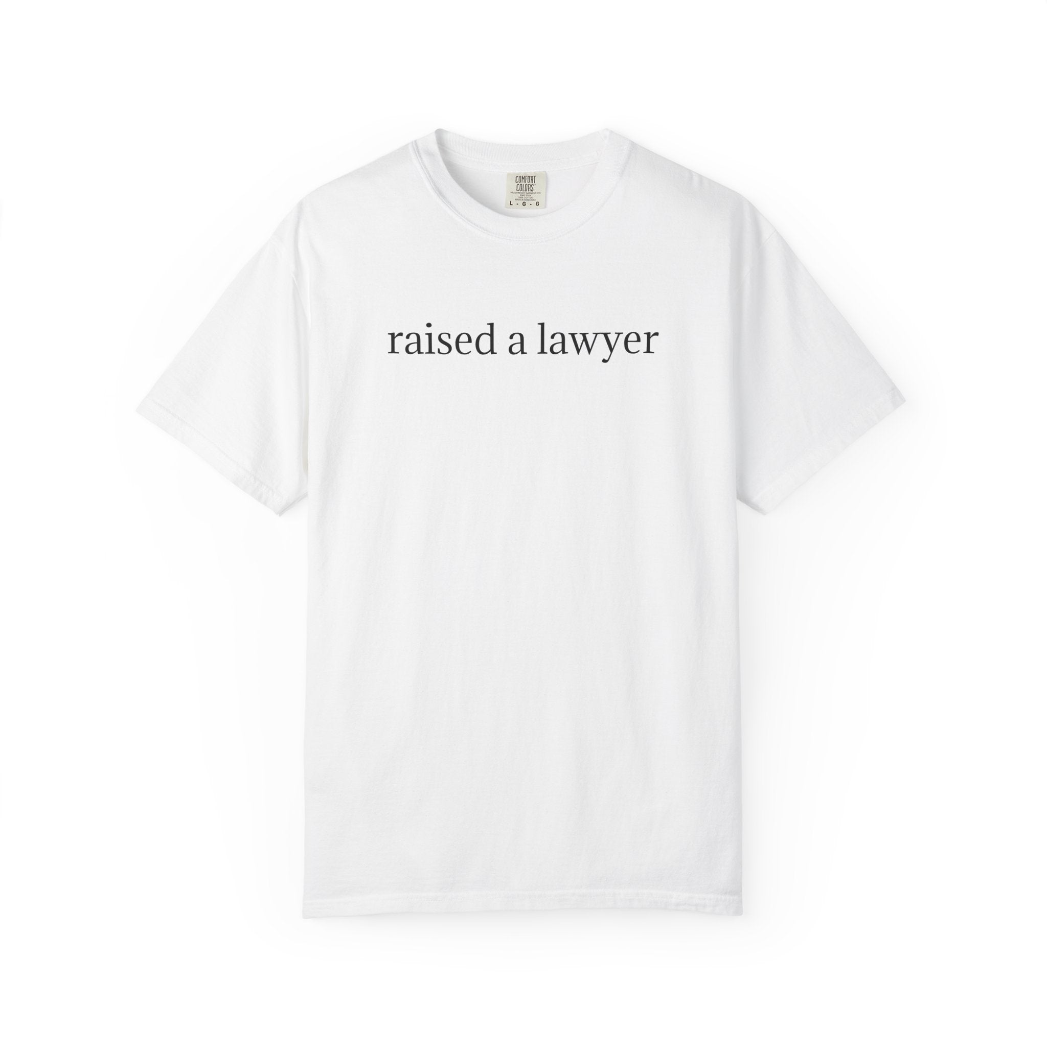 Raised a Lawyer T-Shirt — Proud Parent Legal Grad Tee