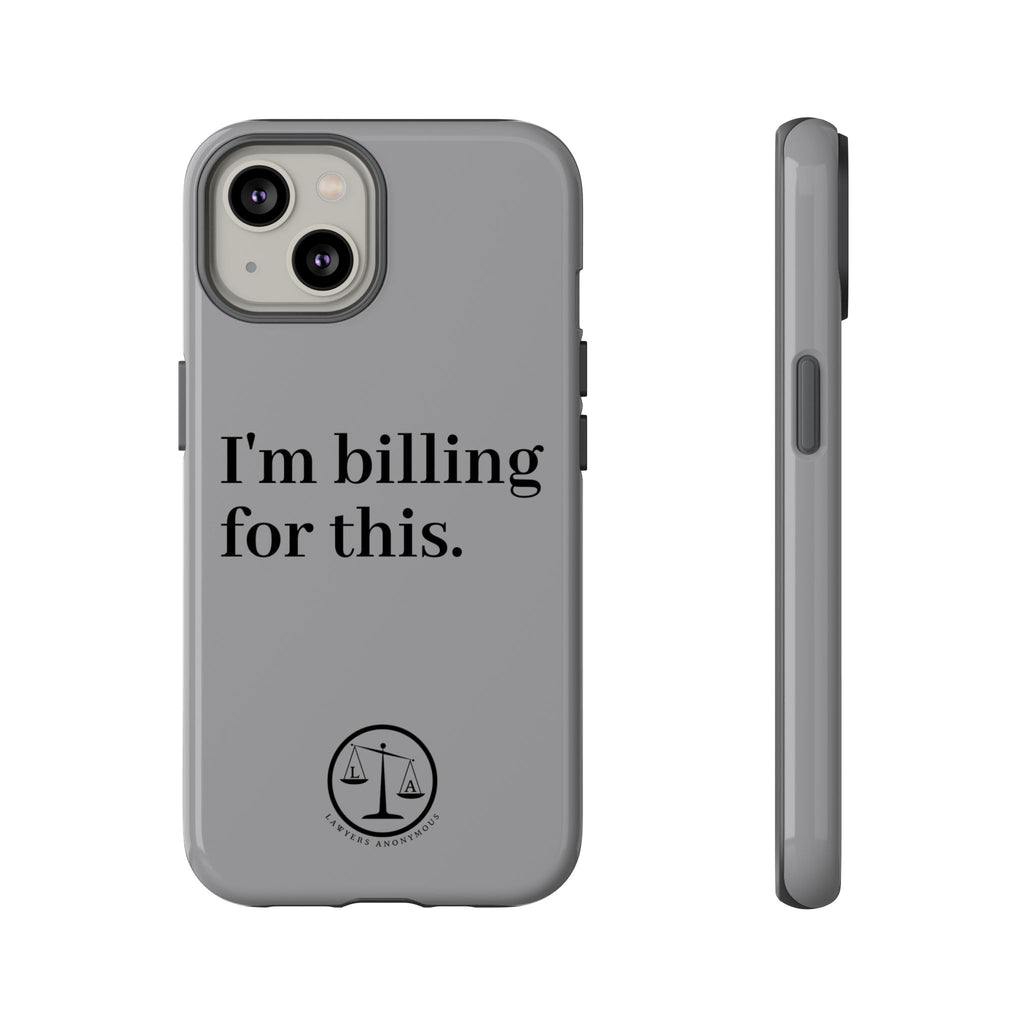 Phone Case - I am Billing for this