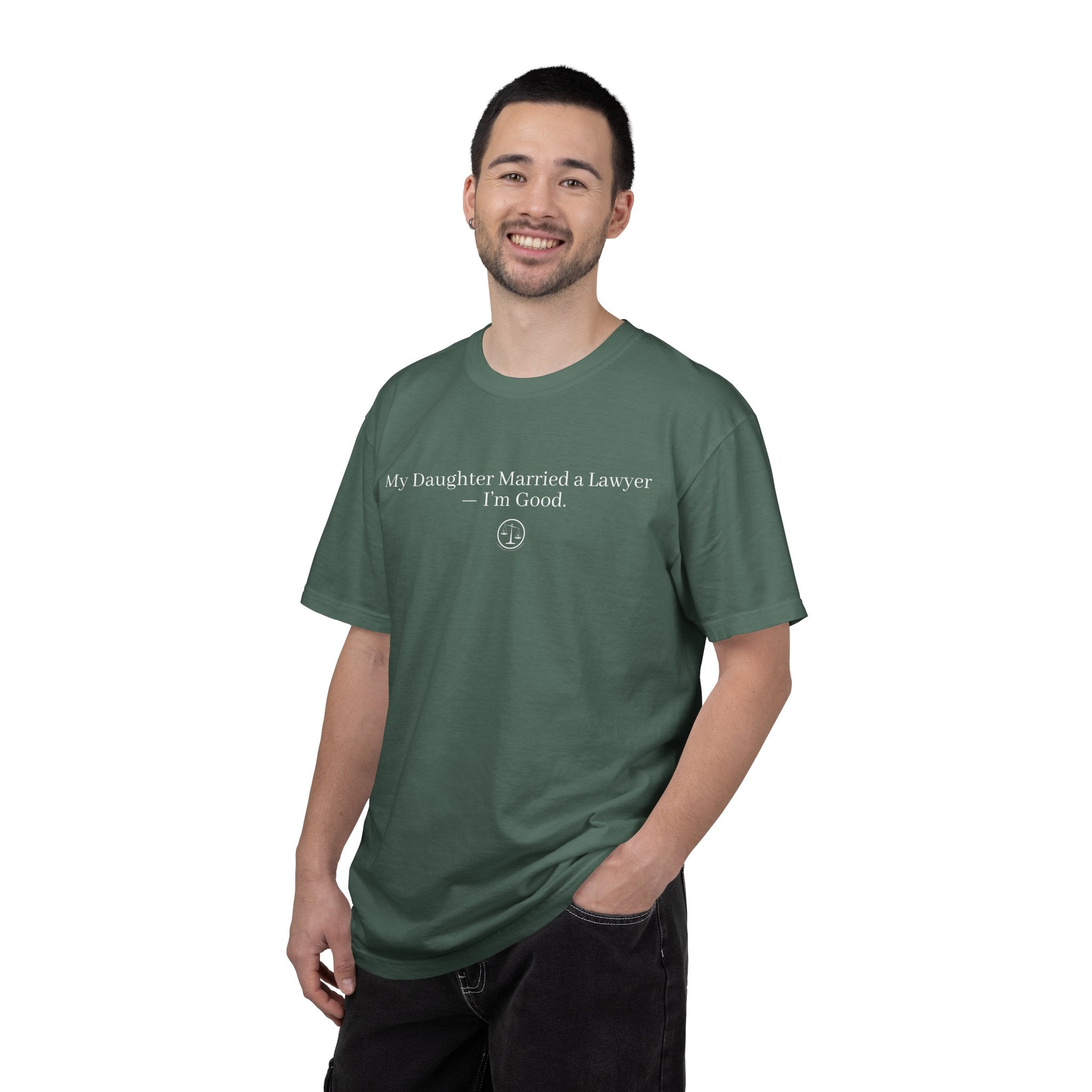 T-Shirt — “My Daughter Married a Lawyer, I’m Good” Minimalist Dad Shirt