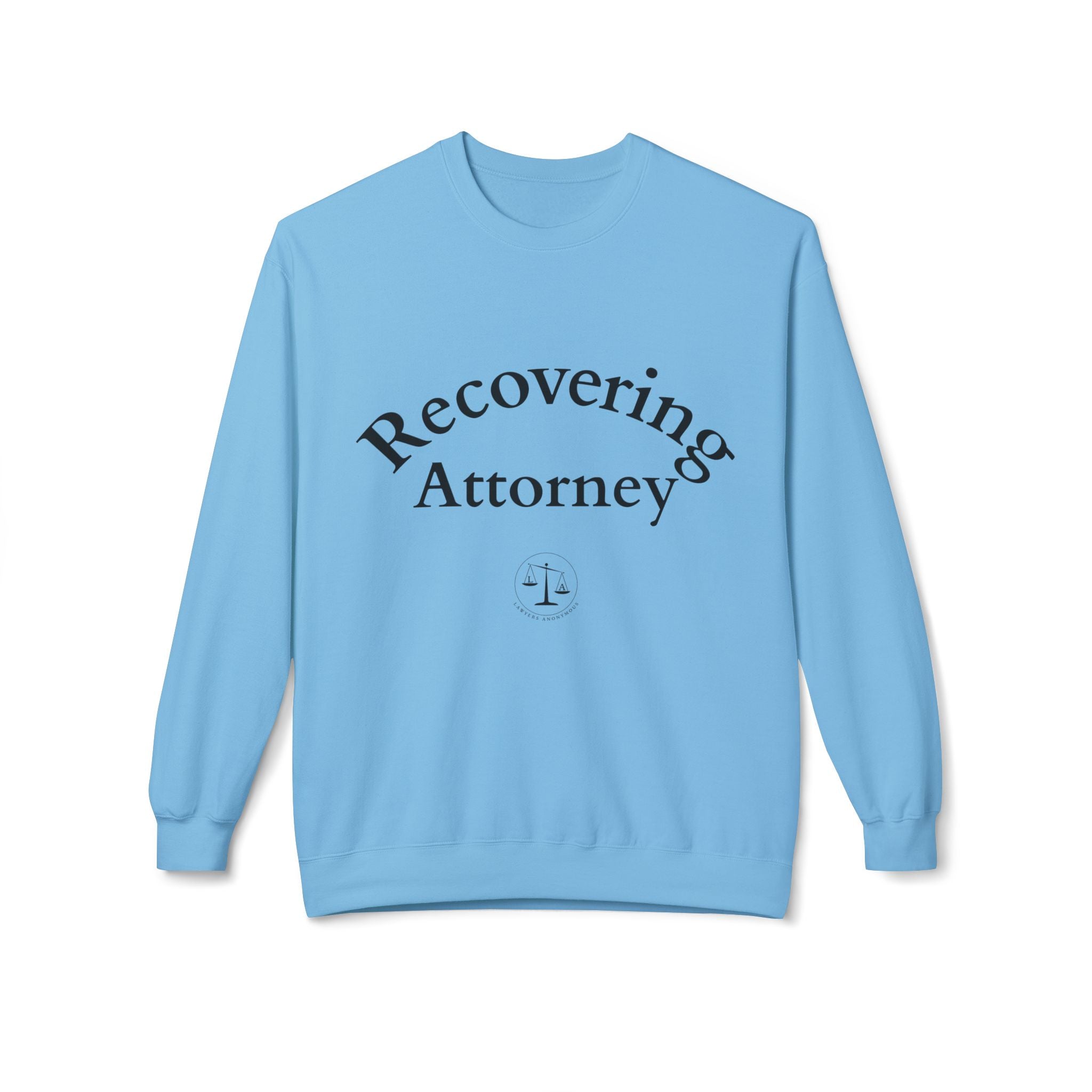 Recovering Attorney Unisex Sweatshirt