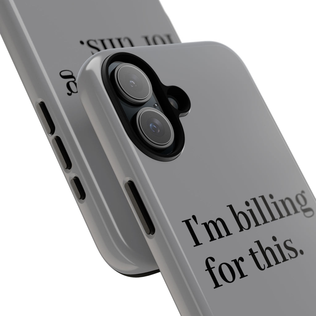 Phone Case - I am Billing for this