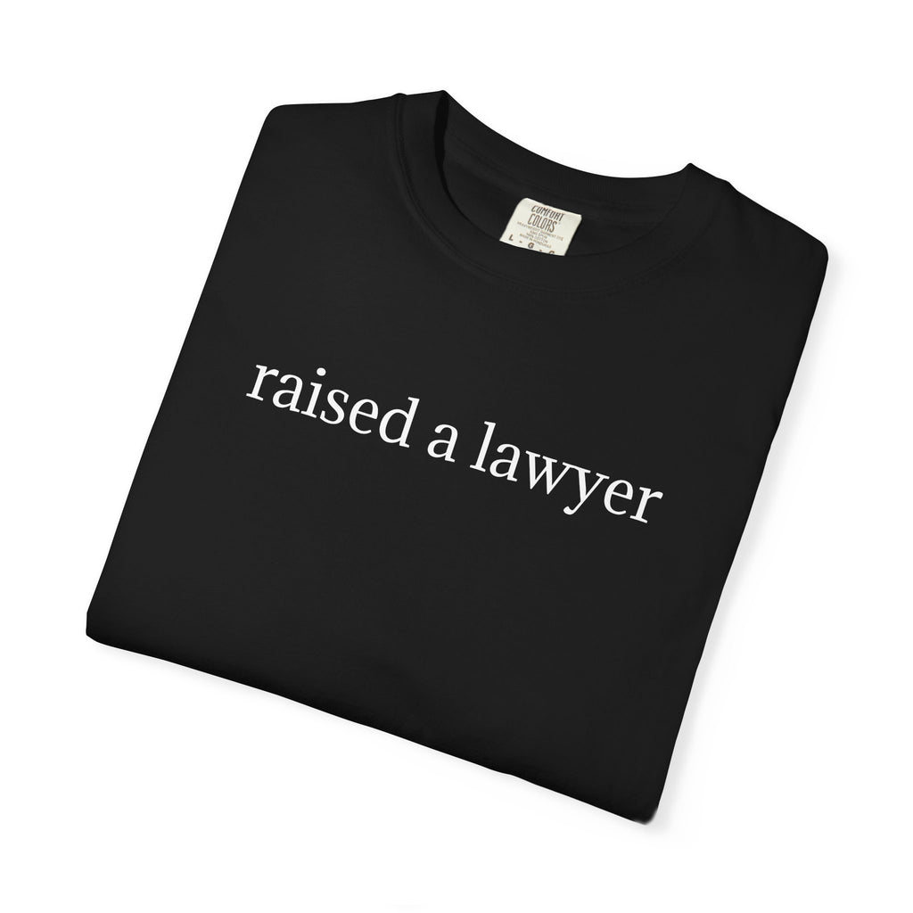 Raised a Lawyer T-Shirt — Proud Parent Legal Grad Tee