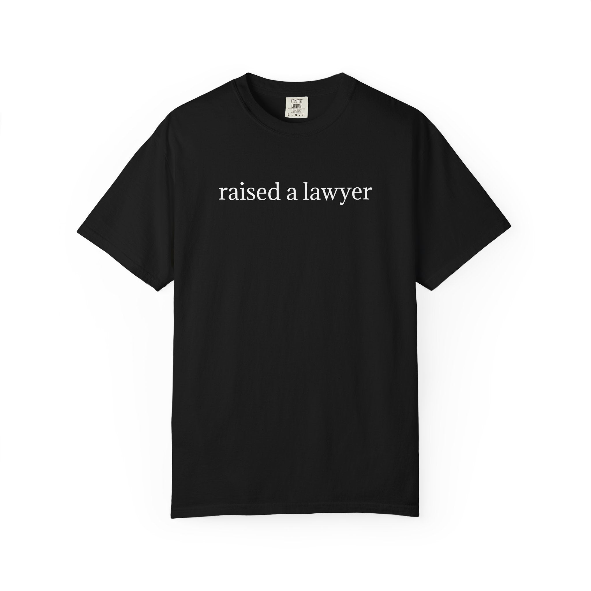 Raised a Lawyer T-Shirt — Proud Parent Legal Grad Tee