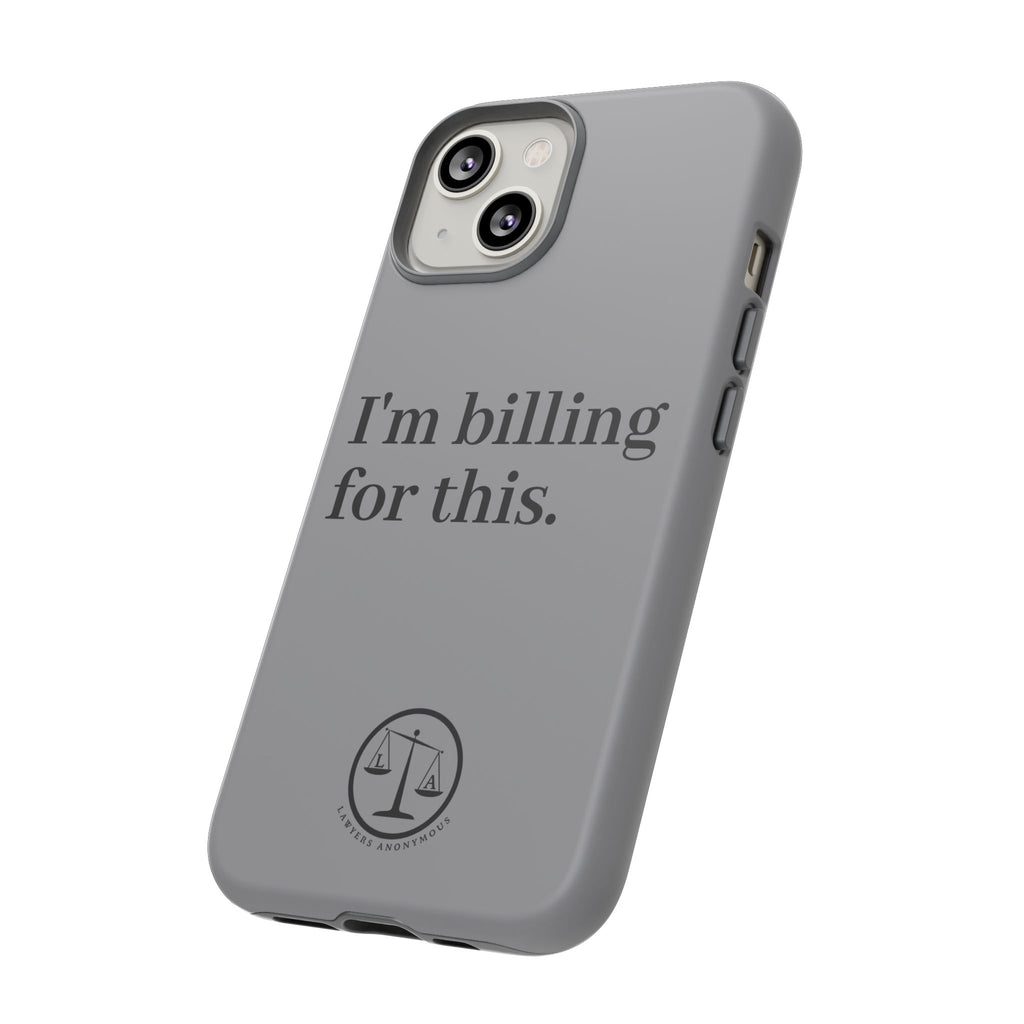Phone Case - I am Billing for this